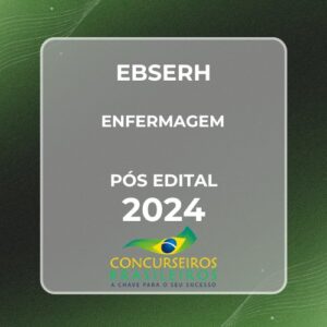 EBSERH (Enfermagem) Pós Edital – 2024 E