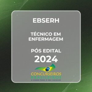 EBSERH (Técnico em Enfermagem) Pós Edital – 2024 E