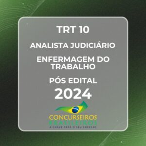 TRT 10ª Região (Analista Judiciário - Apoio Especializado - Enfermagem do Trabalho) Pacote - 2024 (Pós-Edital) E