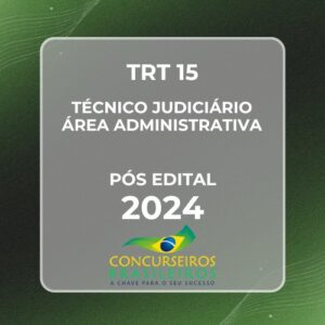 TRT 15 Campinas (Técnico Judiciário – Área Administrativa + Passo) Pós Edital – 2024 E