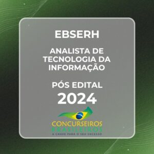 EBSERH - ANALISTA DE TECNOLOGIA DA INFORMAÇÃO - 2024 - PACOTE COMPLETO PÓS EDITAL - E